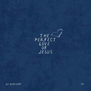 The Perfect Love of Jesus
